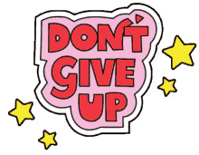 dont give up you can do it dont lose hope cheer up encourage