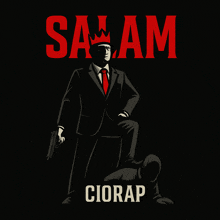 a poster of a man in a suit and tie holding a gun with the words salam ciorap below him