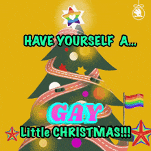 a christmas tree with the words have yourself a gay little christmas below it
