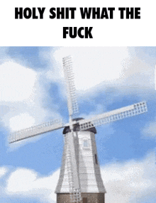 Windmill Holy Shit What The Fuck GIF - Windmill Holy Shit What The Fuck Fucking Insane GIFs
