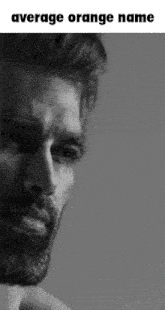 a black and white photo of a man with the words average orange name written above him