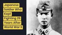 a japanese soldier who kept fighting 29 years after world war ii
