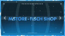 a blue background with the words mstore-fisch shop