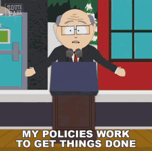 My Policies Work To Get Things Done Mr Garrison GIF - My Policies Work To Get Things Done Mr Garrison South Park GIFs