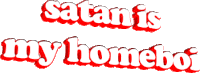 Satan Is My Homeboi Satan Sticker - Satan Is My Homeboi Satan To Destroy Stickers