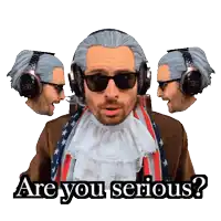 a man wearing a wig and headphones is asking if he is serious