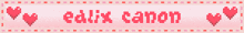 a pixel art banner for editx canon with hearts