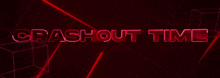 a red background with the words crashout time