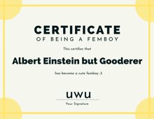 a certificate of being a femboy that says albert einstein but gooderer