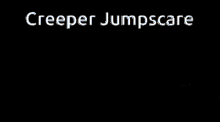 Minecraft Jumpscare GIF - Minecraft Jumpscare Creeper GIFs