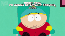 Right Now Im Gonna Be Totally Serious Dude Eric Cartman GIF