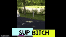 Sup Bitch GIF - Sup Bitch GIFs