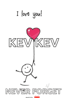 a drawing of a stick figure holding a heart shaped balloon with the name kevkev on it .