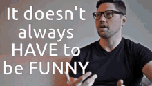 Known Issue It Doesnt Have To Be Funny GIF