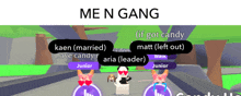 a screenshot of a video game with the words me n gang