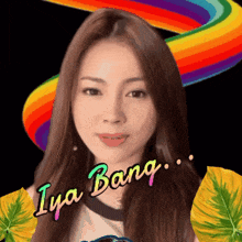 a woman with a rainbow in the background and the words iya bang