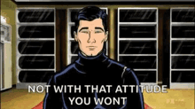 Sterling Archer Not With That Attitude GIF