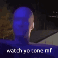 Watch Yo Tone Watch Yo Tone Mf GIF - Watch Yo Tone Watch Yo Tone Mf GIFs