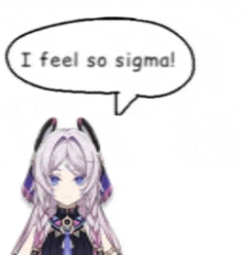 a girl with a speech bubble that says i feel so sigma .