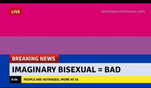 a breaking news screen shows that imaginary bisexual = bad