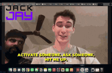 a screen shot of jack jay says " activate someone ask someone hit me up " at the top