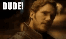 Dude Star Lord GIF - Dude Star Lord Chris Pratt GIFs