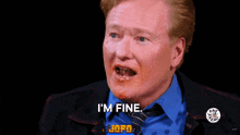 Conan O'Brien I'M Fine GIF - Conan O'Brien I'M Fine Conan GIFs