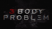3 Body Problem Movie Name GIF - 3 Body Problem Movie Name Show Name GIFs