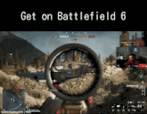 a screenshot of a video game with the words get on battlefield 6 at the top