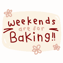 weekends baking lets bake baking time