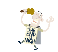 a cartoon character holding a torch and a sign that says " the end is nigh "