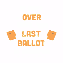it aint over its not over until the last ballot is counted count every ballot your vote matters