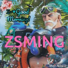a picture of a man with a beard and goggles says good morning zsming