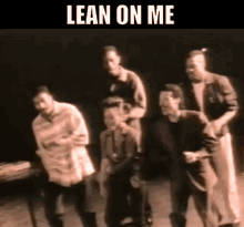 Lean On Me Club Nouveau GIF - Lean On Me Club Nouveau Somebody To Lean On GIFs