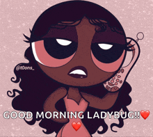 a cartoon of a girl talking on a phone with the caption good morning ladybug