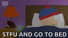 stan marsh from south park laying in bed with the words stfu and go to bed above him