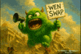 a green monster holds a sign that says wen swap