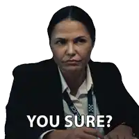 a woman with a police lanyard around her neck asks " you sure "