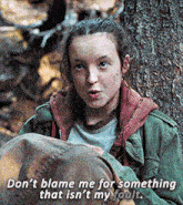 The Last Of Us Ellie Williams GIF - The Last Of Us Ellie Williams Dont Blame Me For Something That Isnt My Fault GIFs