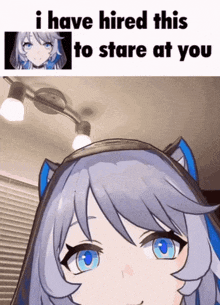 a picture of a girl with the words " i have hired this to stare at you " above her