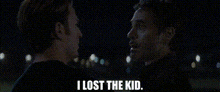 two men are talking to each other at night and one of them is saying `` i lost the kid . ''