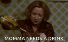 Momma Needs A Drink GIF - Momma Needs A Drink Spirit GIFs