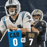 carolina panthers and new orleans saints football players holding up signs that say car 0 vs 7