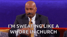 Sweating Like A Whore In Church GIF - Sweating Like A Whore In Church GIFs