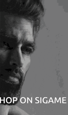 a black and white photo of a man with the words hop on sigame