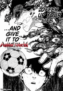 a black and white drawing of a soccer ball with the words offer up your life and give it to anime world written on it