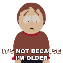 its not because im older sharon marsh south park s15e7 you are getting old