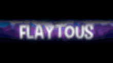 Flaytous GIF - Flaytous GIFs