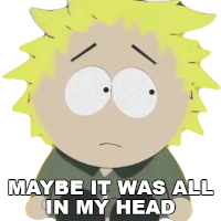 Maybe It Was All In My Head Tweek Tweak Sticker - Maybe It Was All In My Head Tweek Tweak South Park Stickers