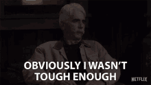 Obviously I Wasnt Tough Enough Soft GIF